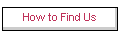How to Find Us
